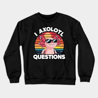 I Axolotl Questions, Cartoon Axolotl, Cute Axolotl Crewneck Sweatshirt